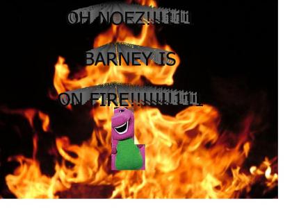 Barney is on FIRE!