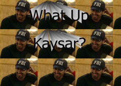 What Up Kaysar?