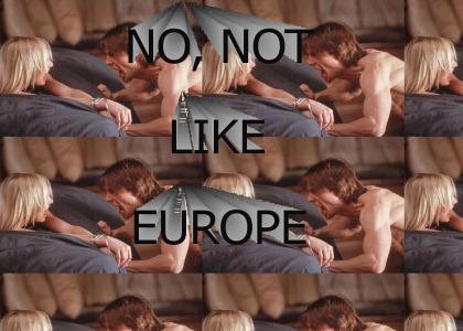 NO, NOT LIKE EUROPE
