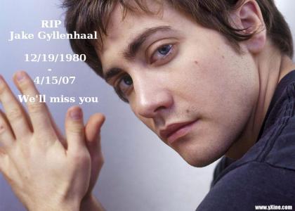 R.I.P. Jake Gyllenhaal