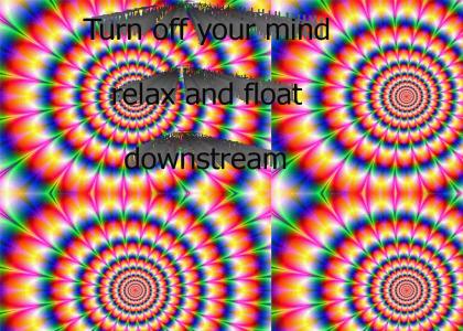 Turn off your mind, relax, and float downstream