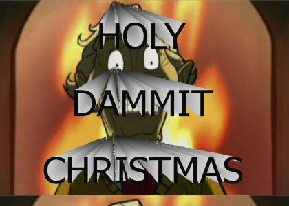 HOLY DAMMIT CHRISTMAS!