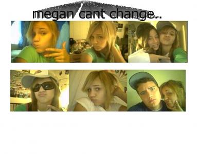 Megan doesn't change facical expressions!