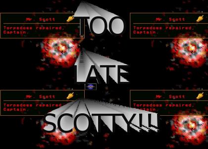 Too Late Scotty