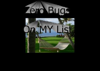Zero Bugs On My List