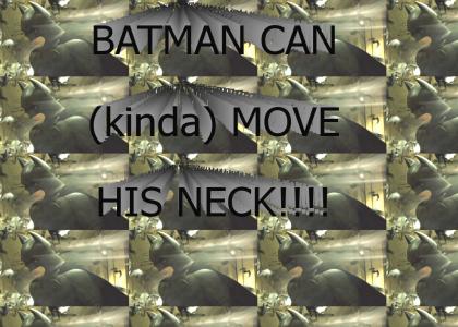 batman CAN move his neck ualuealuealeuale