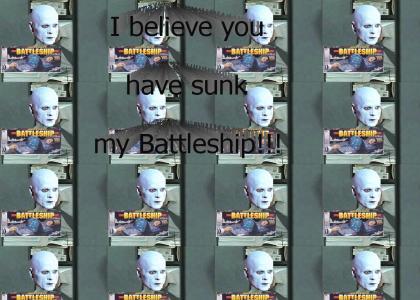 I believe you have sunk my battleship!