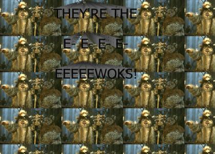 Ewoks!