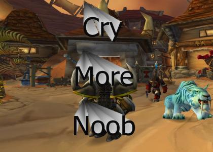 Cry more, noob