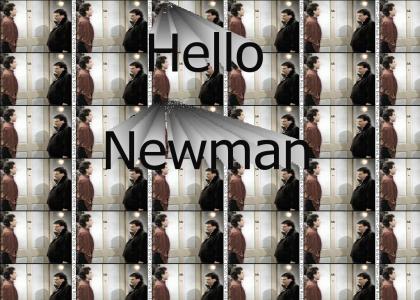 Hello Newman