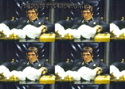 scarface has only two things in this world...