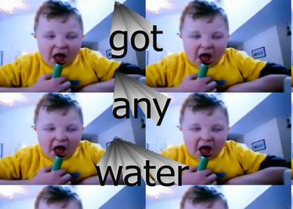 got any water [now with text]