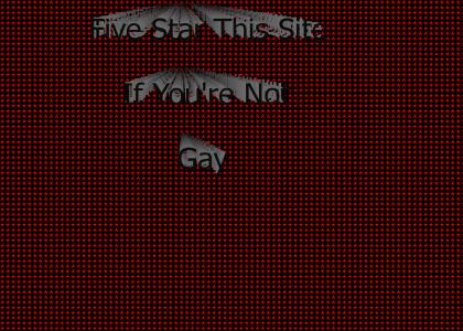 Five Star This Site If You're Not Gay