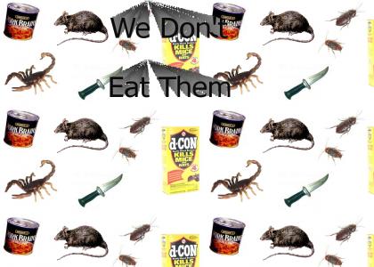 We Don't Eat Them