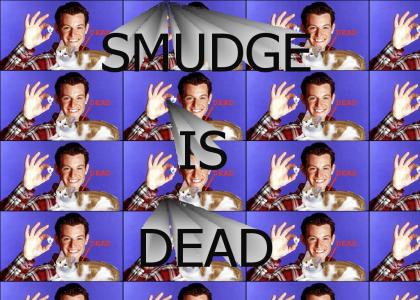 Smudge is Dead