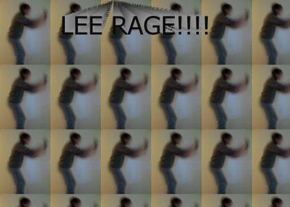 LEE RAGE!!!!