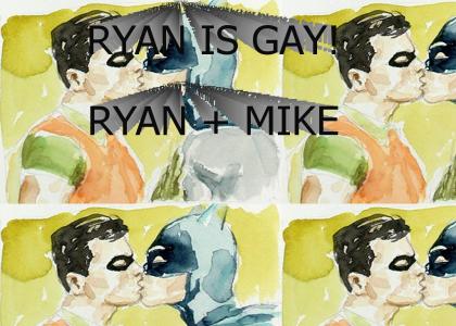 ryan is gay.