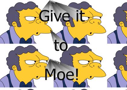 Give it to Moe!