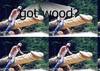got wood?