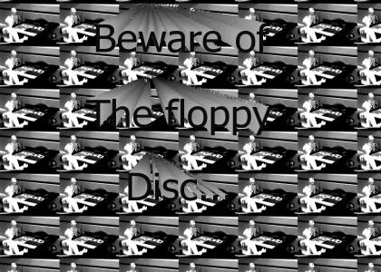 Beware of the floppy disc.