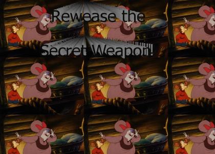 Rewease the Secret Weapon!