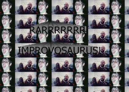 RARRRRRR! Improvosaurus!
