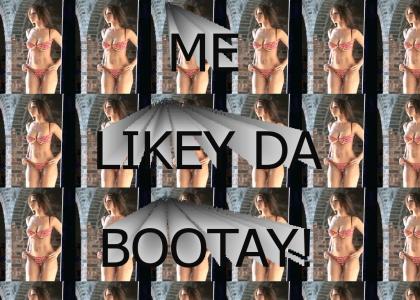 ME LIKEY DA BOOTAY