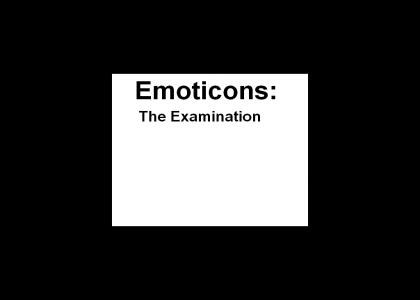 Emoticons: The Examination