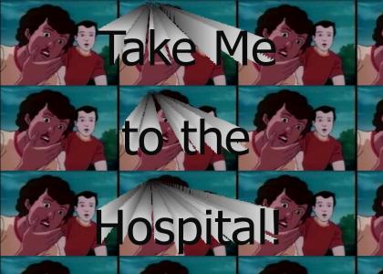 I want someone to take me to the hospital