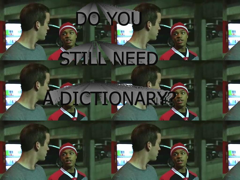 doyoustillneedadictionary