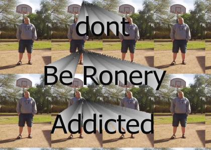 Addicted is Ronery