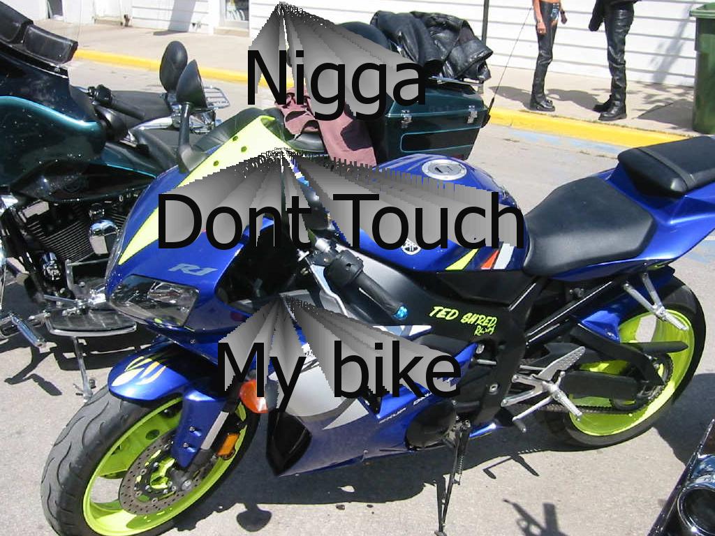 niggadonttouchmybibike