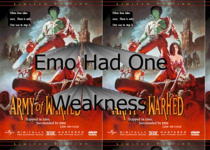 Emo had one weakness