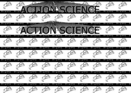 ACTION SCIENCE! ACTION SCIENCE!