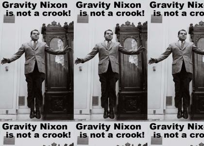 Gravity Nixon is not a crook