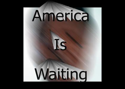 America Is Waiting