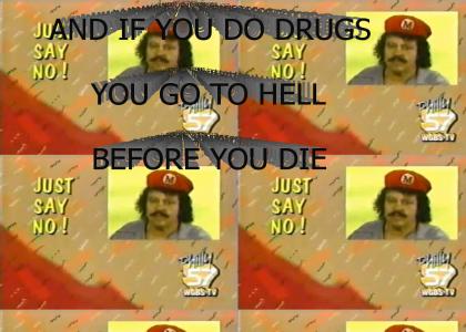 Mario says: If you do drugs, you go to hell before you die