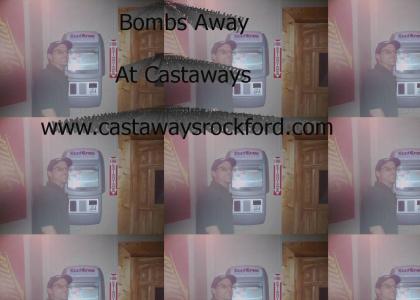 Bombs Away At Castaways
