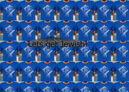 Let's Get Jewish!
