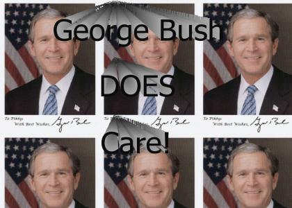 George Bush DOES Care About a Few Things