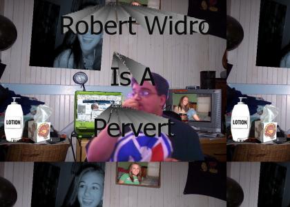 Robert Widro Is A Pervert