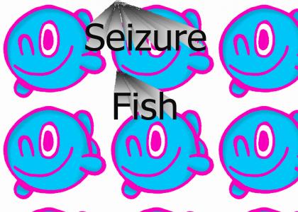 A seizure fish appears.