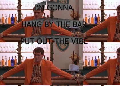 I'm gonna hang by the bar, put out the vibe...