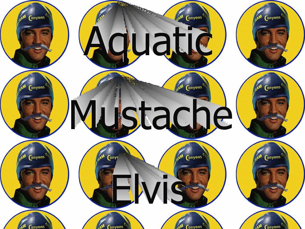 AquaticMustacheElvis