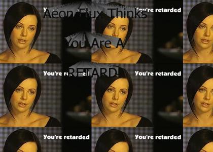 you retard