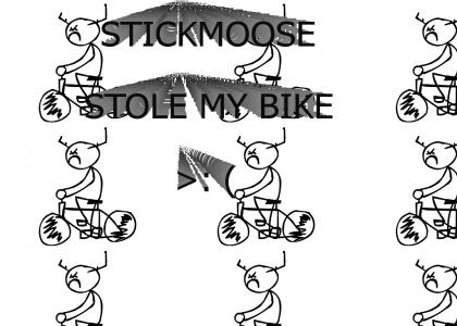 STICKMOOSE STOLE MY BIKE >: (