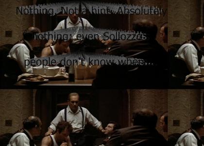 "Nothing. Not a hint. Absolutely nothing; even Sollozzo's people don't know where the meeting's going to be