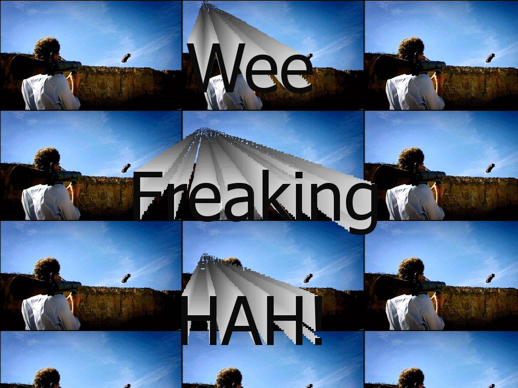 weefreakinghah