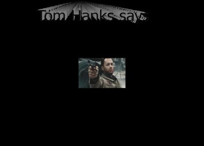 Tom Hanks says...