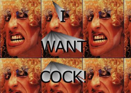 I WANT COCK! (twisted sister)
